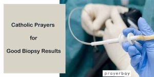 Catholic Prayers for Good Biopsy Results